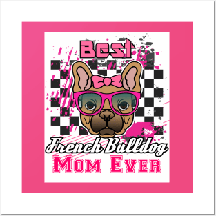 Best French Bulldog Mom Ever: Shirt for Women and Girls Posters and Art